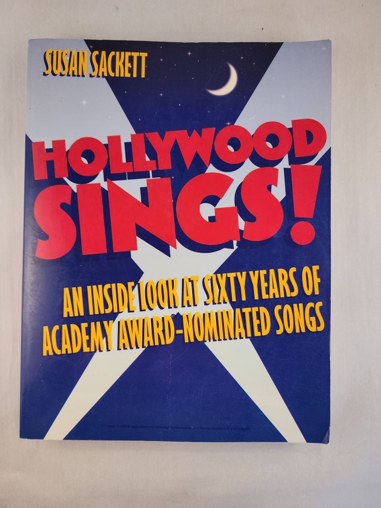 Item #46562 Hollywood Sings!: An Inside Look at Sixty Years of Academy Award-Nominated Songs. Susan Sackett.