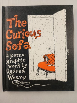 Item #46591 The Curious Sofa; A Pornographic Work by Ogdred Weary. Edward Gorey
