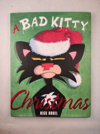 Item #46599 A Bad Kitty Christmas. Nick Bruel