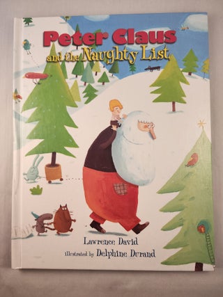 Item #46612 Peter Claus and the Naughty List. Lawrence and David, Delphine Durand