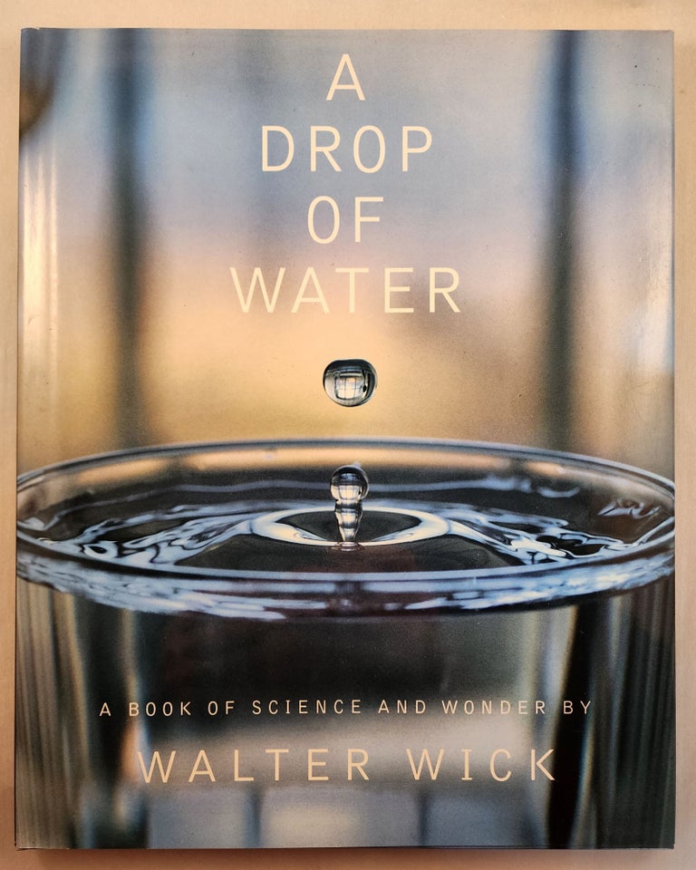Item #46656 A Drop of Water A Book of Science and Wonder. Walter Wick.