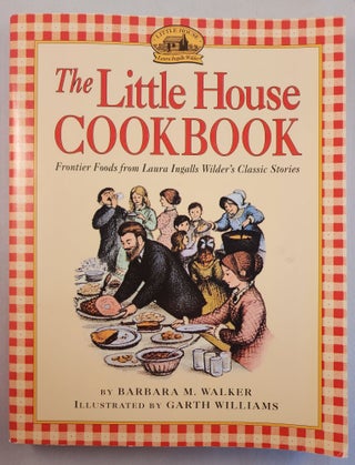 Item #46670 The Little House Cookbook Frontier Foods from Laura Ingalls Wilder’s Classic...