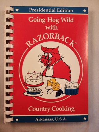 Item #46671 Going Hog Wild with Razorback Country Cooking. Susie Connell Brown