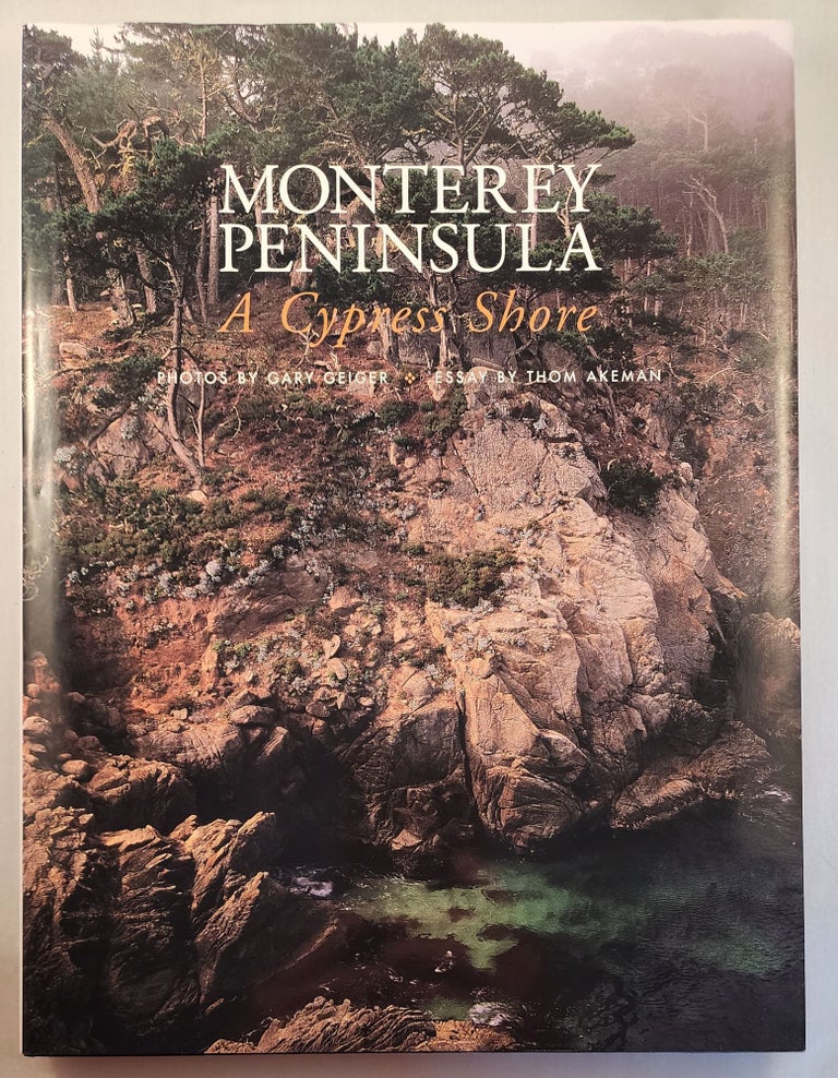 Item #46675 Monterey Peninsula A Cypress Shore. Thom Akeman, Gary Geiger, photographic.