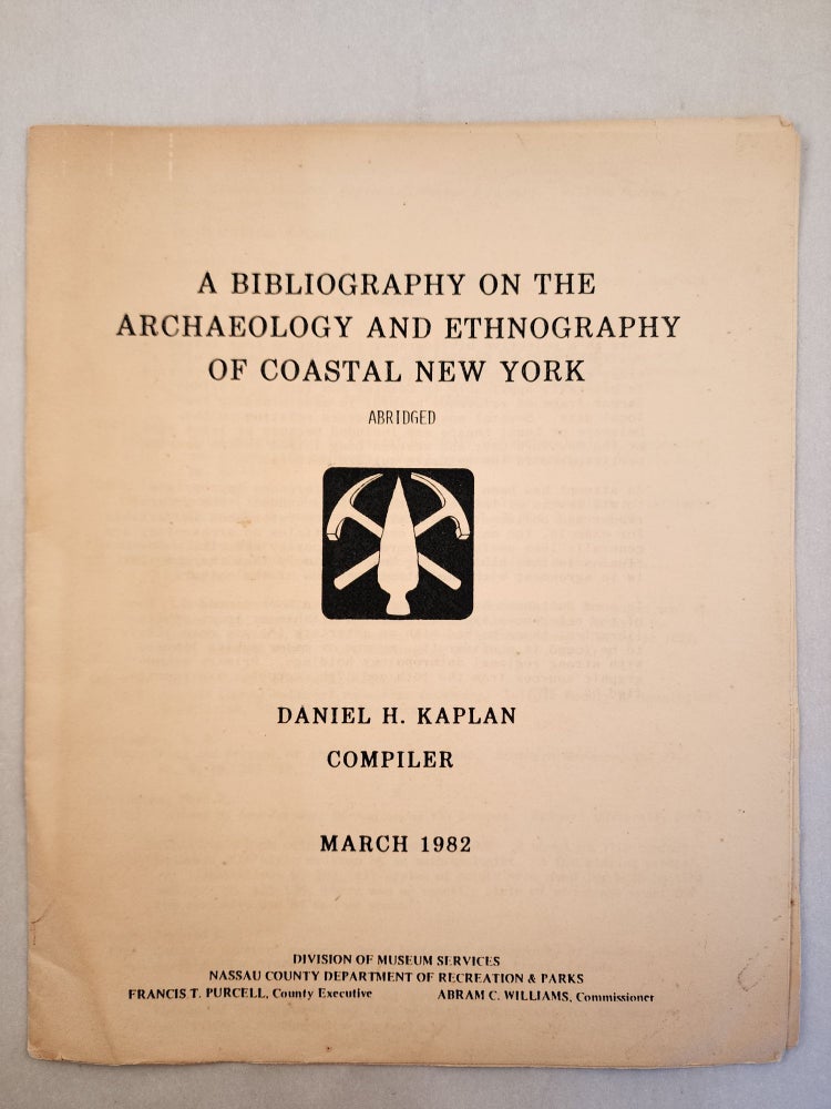 Item #46681 A Biblography on the Archaeology and Ethnography of Coastal New York. Daniel H. Compiler Kaplan.