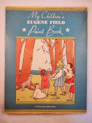 Item #46688 My Children’s Eugene Field Paint Book Funland Edition. Eugene Field
