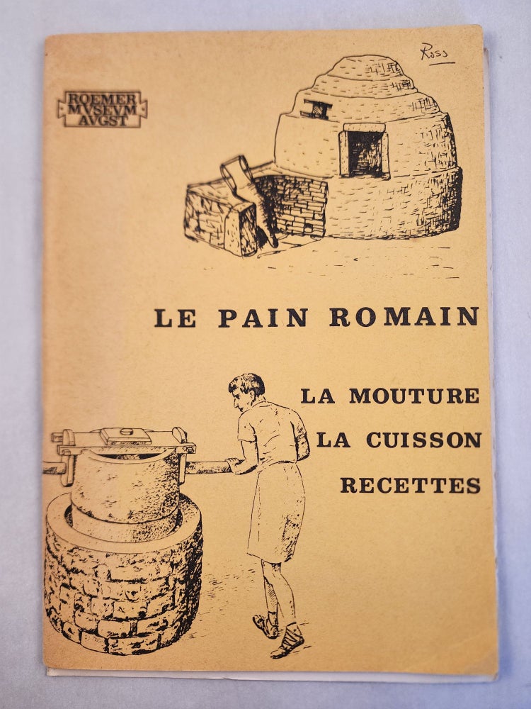 Item #46692 Le Pain Romain: La Mouture, La Cuisson, Recettes. W. Hurbin.