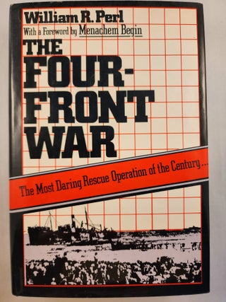 Item #46697 The Four-Front War From the Holocaust to the Promised Land. William R. Perl