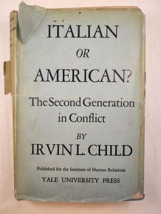 Item #46701 Italian or American? The Second Generation in Conflict. Irvin L. Child