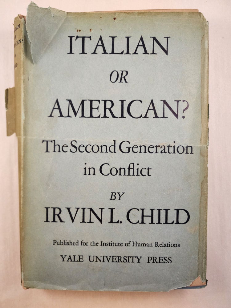 Item #46701 Italian or American? The Second Generation in Conflict. Irvin L. Child.