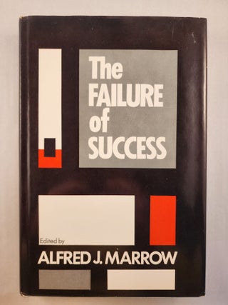 Item #46702 The Failure of Success. Alfred J. Marrow