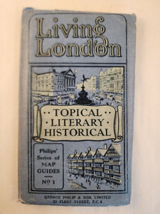 Item #46706 Living London: Topical, Literary, Historical. George and Son Philip