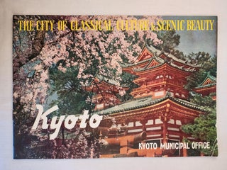 Item #46719 Kyoto: The City of Classical Culture & Scenic Beauty. n/a