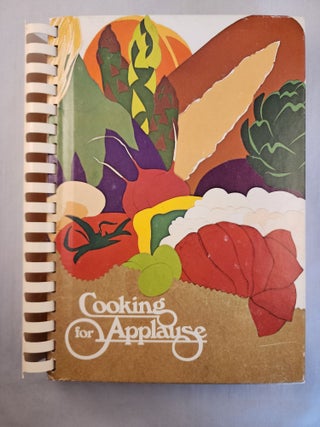 Item #46731 Cooking for Applause. Anne Leopold, The Backers of the Repertory Theatre of St. Louis