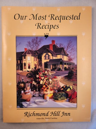 Item #46732 Our Most Requested Recipes, Richmond Hill Inn, Asheville, North Carolina. John Babb