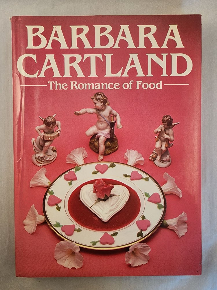 Item #46736 The Romance of Food. Barbara Cartland.