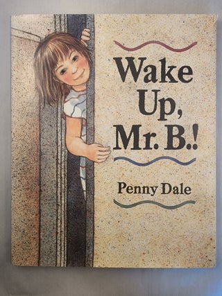 Item #46744 Wake Up, Mr. B.! Penny Dale