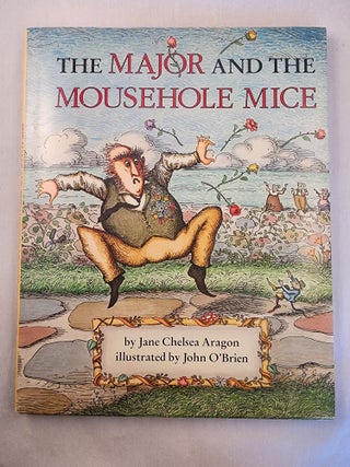 Item #46748 The Major and the Mousehole Mice. Jane Chelsea and Aragon, John O’Brien