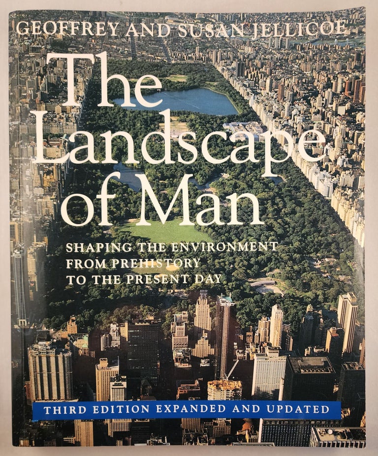 Item #46782 The Landscape of Man Shaping The Environment from Prehistory to the Present Day. Geoffrey and Susan Jellicoe.