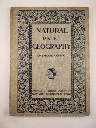 Item #46783 Natural Brief Geography One-Book Course Based upon the Natural Elementary and the...