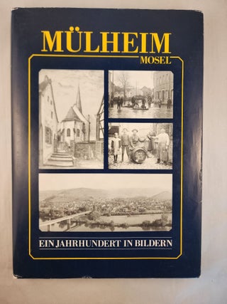 Item #46799 Mulheim Mosel Ein Jahrhundert in Bildern (A Century in Pictures). Georg Lamberty