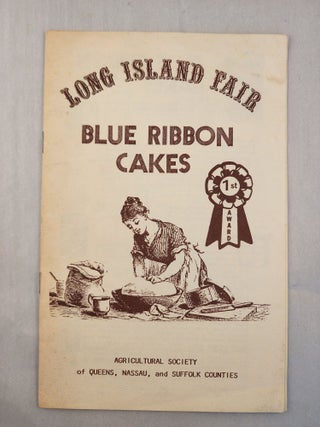 Item #46812 Long Island Fair Blue Ribbon Cakes. Nassau Agricultural Society of Queens, Suffolk...