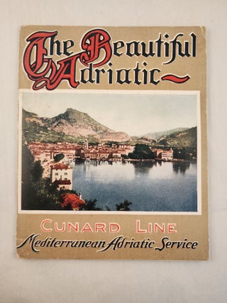 Item #46819 The Beautiful Adriatic Cunard Line, Mediterranean-Adriatic Service. Ltd Cunard...