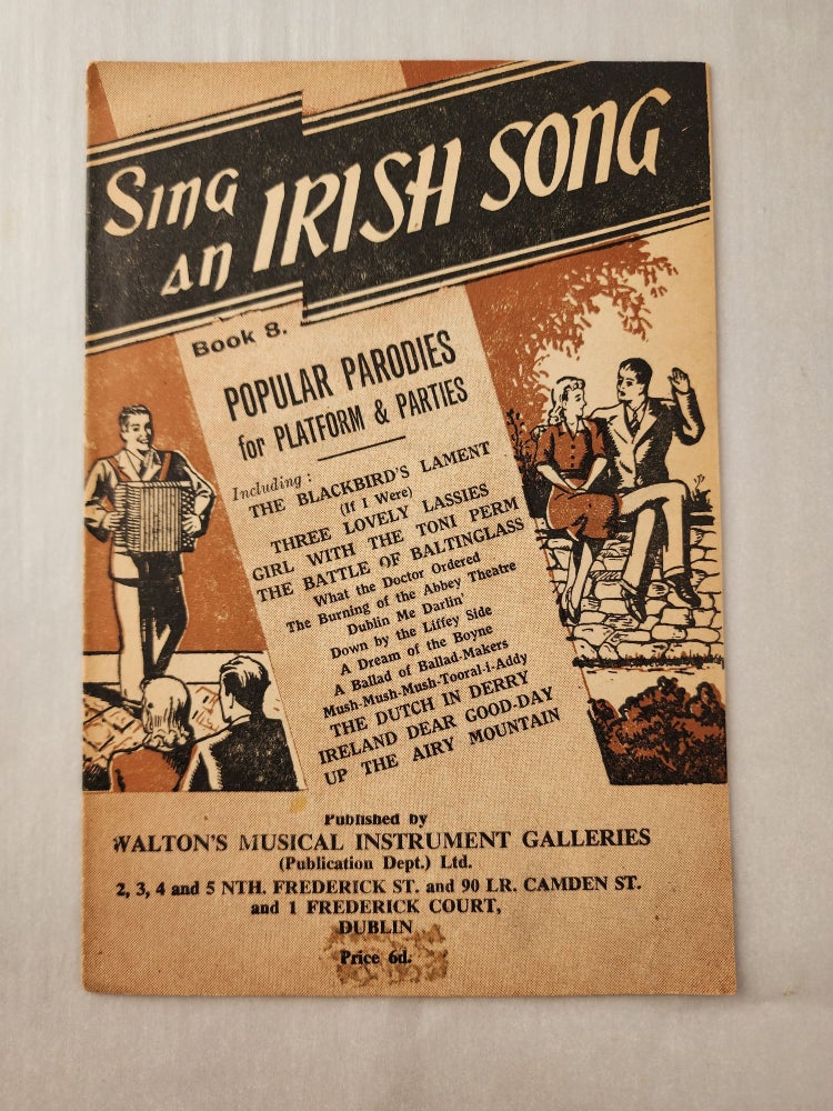 Item #46841 Sing an Irish Song Book 8 Popular Parodies for Platform & Parties. n/a.