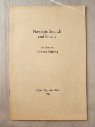 Item #46842 Nostalgic Sounds and Smells An Essay. Edward Pulling