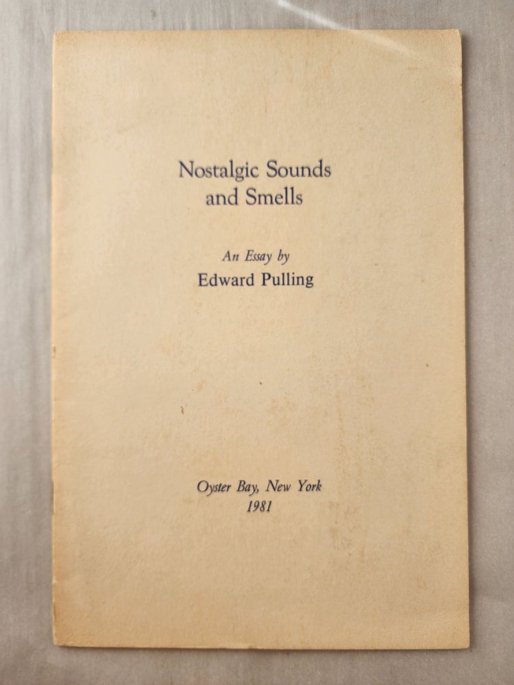 Item #46842 Nostalgic Sounds and Smells An Essay. Edward Pulling.