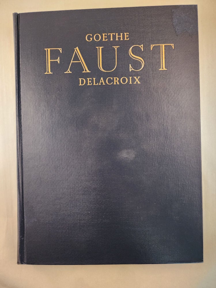 Item #46883 Faust A Tragedy: In a Modern Translation. Johann Wolfgang Von Goethe, Eugene Delacroix.