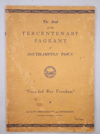 Item #46896 “Founded for Freedom” The Tercentenary Pageant of Southampton Town 1640-1940....