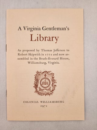 Item #46902 A Virginia Gentleman’s Library As proposed by Thomas Jefferson to Robert Skipwith...