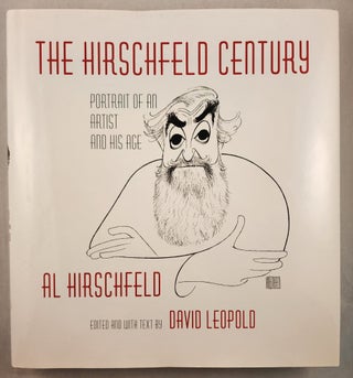 Item #46915 The Hirschfeld Century Portrait of an Artist and His Age. Al Hirschfeld, David Leopold