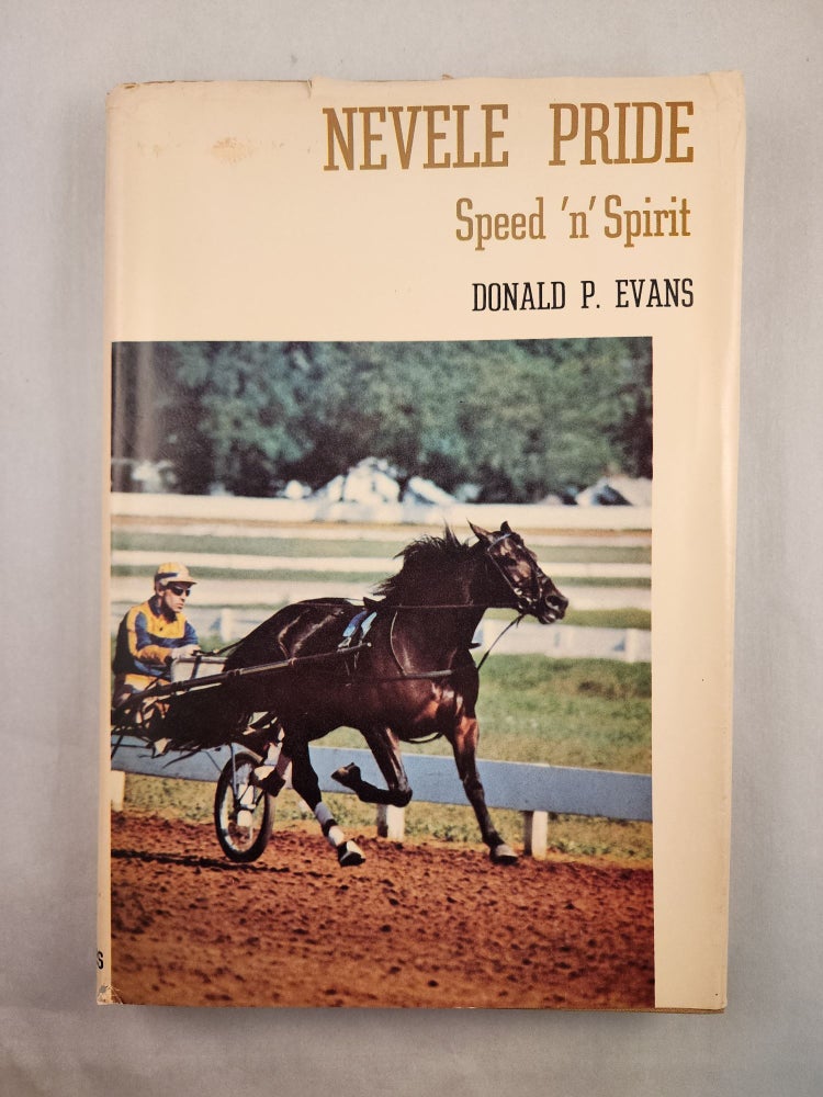 Item #46919 Nevele Pride: Speed ‘n’ Spirit. Donald P. Evans.