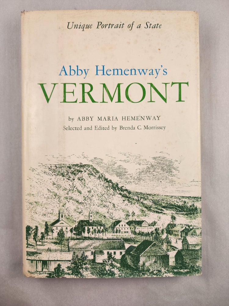 Item #46923 Abby Hemenway’s Vermont Unique Portrait of a State. Abby Maria Hemenway, Brenda C. Morrissey.