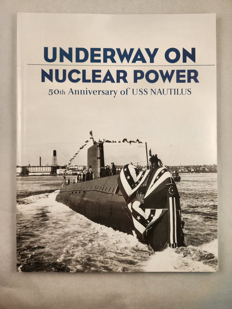 Item #46924 Underway on Nuclear Power 50th Anniversary of USS Nautilus. Charles editorial Director Oldham.