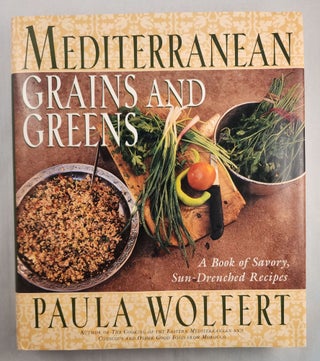Item #46926 Mediterranean Grains and Greens A Book of Savory, Sun-Drenched Recipes. Paula Wolfert