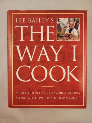 Item #46933 Lee Bailey’s The Way I Cook. Lee Bailey, photographic, Tom Eckerle