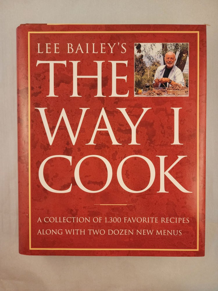 Item #46933 Lee Bailey’s The Way I Cook. Lee Bailey, photographic, Tom Eckerle.