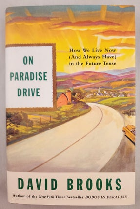 Item #46937 On Paradise Drive How We Live Now (And Always Have) in the Future Tense. David Brooks