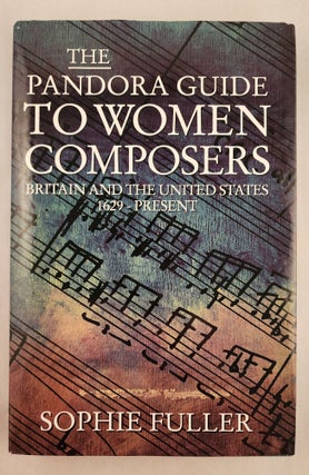 Item #46938 The Pandora Guide to Women Composers Britain and the United States 1629 - Present....