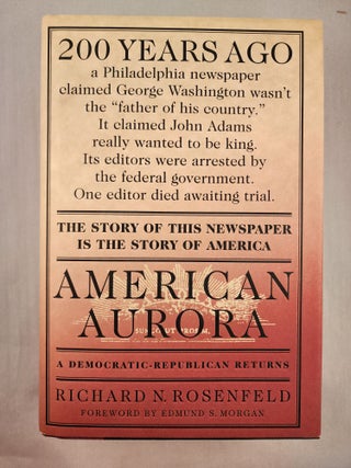 Item #46944 American Aurora A Democratic-Republican Returns: The Suppressed History of Our...