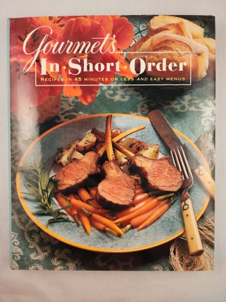 Item #46950 Gournet’s In-Short-Order: Recipes in 45 Minutes or Less and Easy Menus. of Gourmet