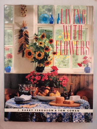 Item #46952 Living With Flowers. J. Barry Ferguson, Joseph Mehling and Horst