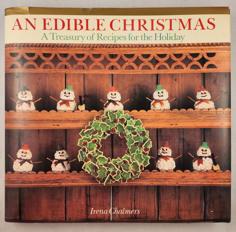 Item #46959 An Edible Christmas A Treasury of Recipes for the Holiday Season. Irena Chalmers, photographic, Amos Chan, art, Richard Oriolo.