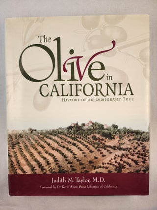 Item #46962 The Olive in California History of an Immigrant Tree. Judith M. Taylor