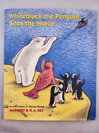 Item #46968 Whiteblack the Penguin Sees the World. Margret Rey, H. A