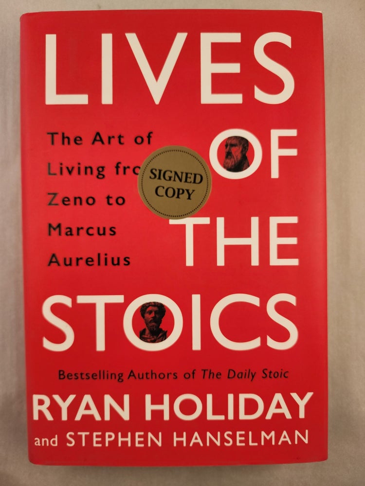 Item #46972 Lives of the Stoics The Art of Living From Zeno to Marcus Aurelius. Ryan Holiday, Stephen Hanselman.