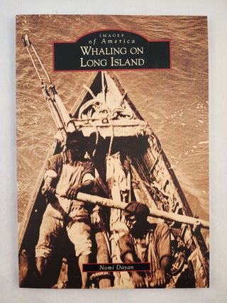 Item #46976 Whaling on Long Island (Images of America). Nomi Dayan